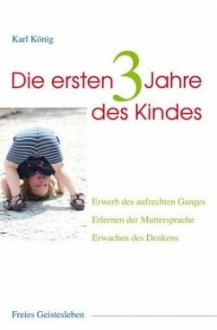 Die ersten drei Jahre des Kindes - König, Karl