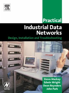 Practical Industrial Data Networks (eBook, PDF) - Mackay CPEng BSc (ElecEng), BSc (Hons); Wright MIPENZ, BSc (Hons); Reynders Pr Eng, BSc (ElecEng) (Hons); Park ASD, John