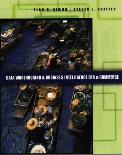 Data Warehousing And Business Intelligence For e-Commerce (eBook, PDF) - Simon, Alan R.; Shaffer, Steven L.