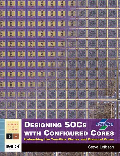 Designing SOCs with Configured Cores (eBook, PDF) Designing SOCs with Configured Cores (eBook, PDF)