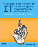 Architecture and Patterns for IT Service Management, Resource Planning, and Governance: Making Shoes for the Cobbler's Children (eBook, ePUB)
