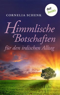 Himmlische Botschaften (eBook, ePUB) - Schenk, Cornelia