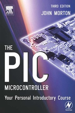 The PIC Microcontroller: Your Personal Introductory Course (eBook, PDF) - Morton, John