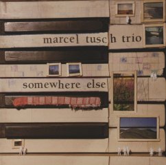 Somewhere Else - Tusch,Marcel Trio