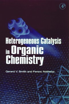 Heterogeneous Catalysis in Organic Chemistry (eBook, PDF) - Smith, Gerard V.; Notheisz, Ferenc