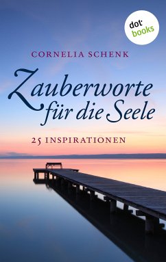 Zauberworte für die Seele (eBook, ePUB) - Schenk, Cornelia