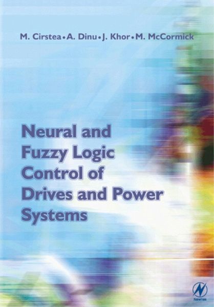 Neural and Fuzzy Logic Control of Drives and Power Systems (eBook, PDF)