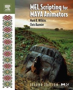MEL Scripting for Maya Animators (eBook, PDF) - Wilkins, Mark R.; Kazmier, Chris