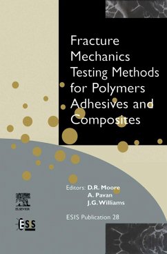 Fracture Mechanics Testing Methods for Polymers, Adhesives and Composites (eBook, PDF) - Moore, D. R.; Williams, J. G.; Pavan, A.