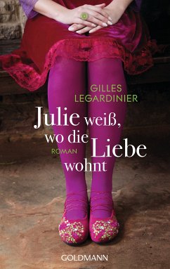 Julie weiß, wo die Liebe wohnt (eBook, ePUB) - Legardinier, Gilles