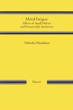 Metal Fatigue: Effects of Small Defects and Nonmetallic Inclusions (eBook, PDF) - Murakami, Yukitaka