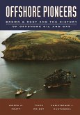Offshore Pioneers: Brown & Root and the History of Offshore Oil and Gas (eBook, PDF)