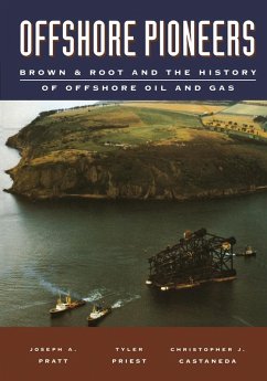 Offshore Pioneers: Brown & Root and the History of Offshore Oil and Gas (eBook, PDF) - Pratt, Joseph A.; Priest, Tyler; Castaneda, Christopher J.
