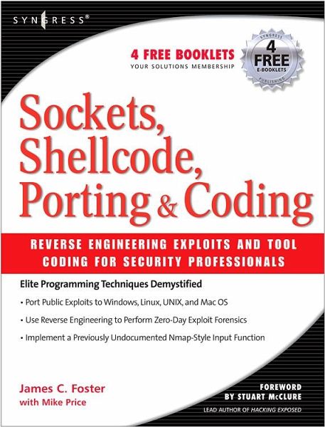 Sockets, Shellcode, Porting, and Coding: Reverse Engineering Exploits and Tool Coding for Security Professionals (eBook, PDF)