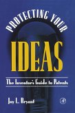 Protecting Your Ideas (eBook, PDF) Protecting Your Ideas (eBook, PDF)