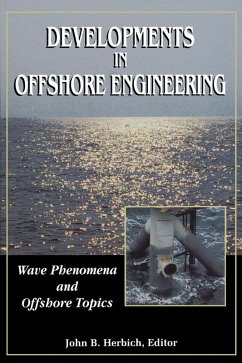 Developments in Offshore Engineering: Wave Phenomena and Offshore Topics (eBook, PDF) - Herbich University of Edinburgh, Scotland