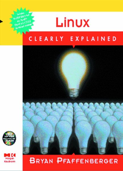 LINUX CLEARLY EXPLAINED (eBook, PDF) LINUX CLEARLY EXPLAINED (eBook, PDF)