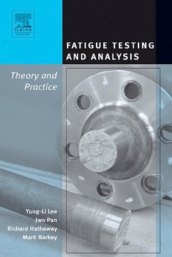 Fatigue Testing and Analysis (eBook, ePUB) - Lee, Yung-Li; Pan, Jwo; Hathaway, Richard; Barkey, Mark
