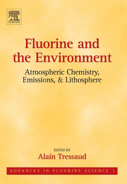 Fluorine and the Environment: Atmospheric Chemistry, Emissions & Lithosphere (eBook, PDF) Fluorine and the Environment: Atmospheric Chemistry, Emissions & Lithosphere (eBook, PDF)
