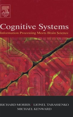 Cognitive Systems - Information Processing Meets Brain Science (eBook, ePUB) - Morris, Richard G. M.; Tarassenko, Lionel; Kenward, Michael