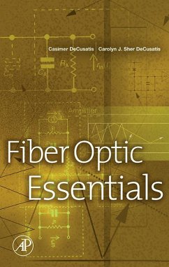 Fiber Optic Essentials (eBook, PDF) - Decusatis, Casimer; Decusatis, Carolyn J. Sher