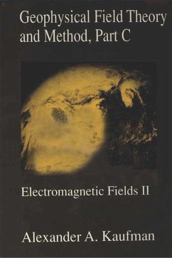 Geophysical Field Theory and Method, Part C (eBook, PDF) - Kaufman, Alex