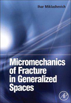 Micromechanics of Fracture in Generalized Spaces (eBook, PDF) - Miklashevich, Ihar Alaksandravich