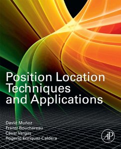 Position Location Techniques and Applications (eBook, PDF) - Munoz, David; Bouchereau Lara, Frantz; Vargas, Cesar; Enriquez-Caldera, Rogerio