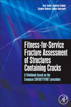 Fitness-for-Service Fracture Assessment of Structures Containing Cracks (eBook, PDF) - Zerbst, Uwe; Schödel, Manfred; Webster, Stephen; Ainsworth, Robert