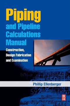 Piping and Pipeline Calculations Manual (eBook, ePUB) - Ellenberger, Philip