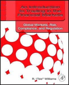 An Introduction to Trading in the Financial Markets: Global Markets, Risk, Compliance, and Regulation (eBook, ePUB) - Williams, R. Tee