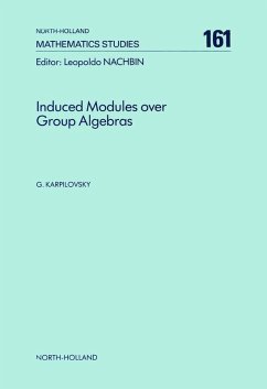 Induced Modules over Group Algebras (eBook, PDF) - Karpilovsky, G. Induced Modules over Group Algebras (eBook, PDF) - Karpilovsky, G.