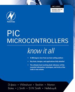 PIC Microcontrollers: Know It All (eBook, PDF) - Di Jasio, Lucio; Wilmshurst, Tim; Ibrahim, Dogan; Morton, John; Bates, Martin P.; Smith, Jack; Smith, David W; Hellebuyck, Chuck