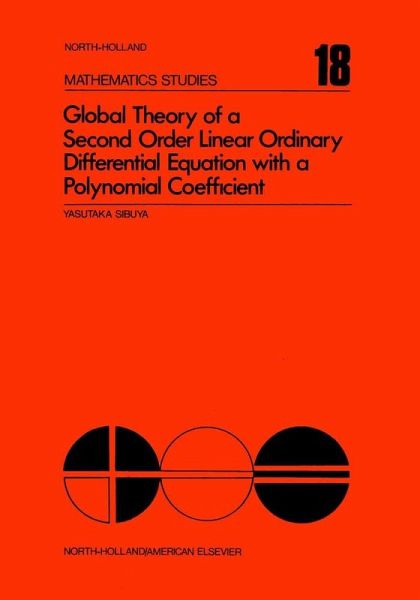 Global Theory of a Second Order Linear Ordinary Differential Equation with a Polynomial Coefficient (eBook, PDF)