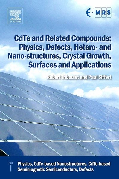 CdTe and Related Compounds; Physics, Defects, Hetero- and Nano-structures, Crystal Growth, Surfaces and Applications (eBook, ePUB) CdTe and Related Compounds; Physics, Defects, Hetero- and Nano-structures, Crystal Growth, Surfaces and Applications (eBook, ePUB)