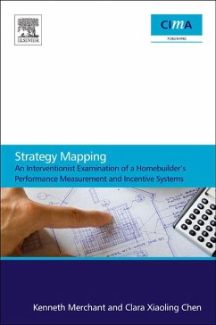 Strategy Mapping: An Interventionist Examination of a Homebuilder's Performance Measurement and Incentive Systems (eBook, ePUB) - Merchant, Kenneth; Chen, Clara Xiaoling