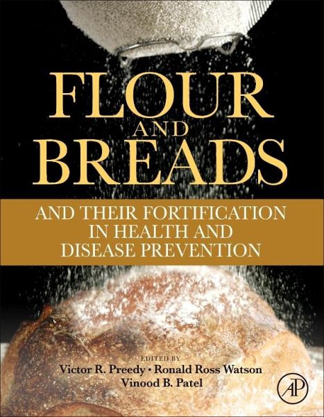 Flour and Breads and their Fortification in Health and Disease Prevention (eBook, ePUB) Flour and Breads and their Fortification in Health and Disease Prevention (eBook, ePUB)