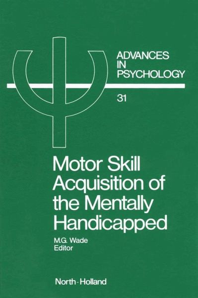 Motor Skill Acquisition of the Mentally Handicapped (eBook, PDF) Motor Skill Acquisition of the Mentally Handicapped (eBook, PDF)