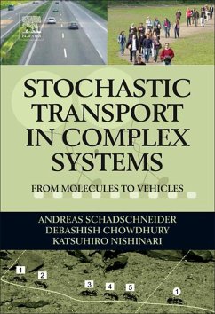Stochastic Transport in Complex Systems (eBook, ePUB) - Schadschneider, Andreas; Chowdhury, Debashish; Nishinari, Katsuhiro