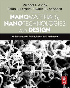 Nanomaterials, Nanotechnologies and Design (eBook, ePUB) - Schodek, Daniel L.; Ferreira, Paulo; Ashby, Michael F.