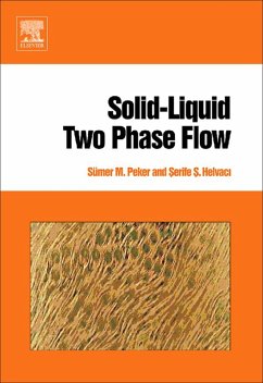 Solid-Liquid Two Phase Flow (eBook, ePUB) - Peker, Sümer M.; Helvaci, Serife S.