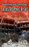 Quantifying and Controlling Catastrophic Risks (eBook, ePUB)
