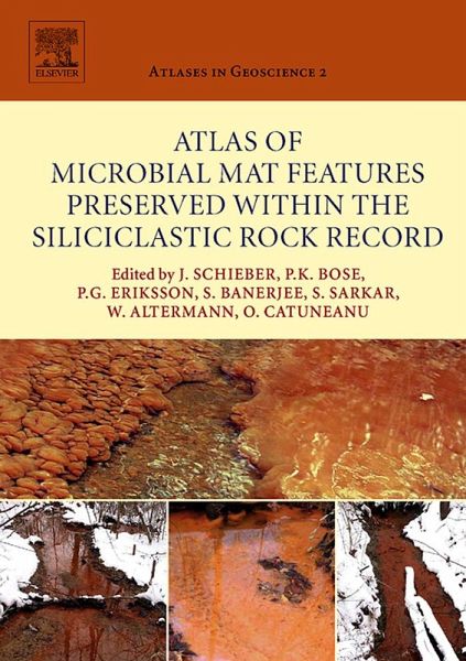 Atlas of Microbial Mat Features Preserved within the Siliciclastic Rock Record (eBook, ePUB) Atlas of Microbial Mat Features Preserved within the Siliciclastic Rock Record (eBook, ePUB)
