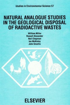 Natural Analogue Studies in the Geological Disposal of Radioactive Wastes (eBook, PDF) - Miller, W. M.; Chapman, N.; McKinley, I.; Alexander, R.; Smellie, J. A. T.