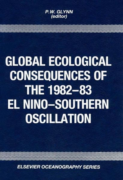 Global Ecological Consequences of the 1982-83 El Niño-Southern Oscillation (eBook, PDF) Global Ecological Consequences of the 1982-83 El Niño-Southern Oscillation (eBook, PDF)