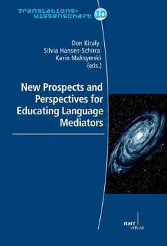 New Prospects and Perspectives for Educating Language Mediators - Kiraly, Don; Hansen-Schirra, Silvia; Maksymski, Karin