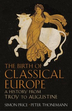 The Birth of Classical Europe (eBook, ePUB) - Thonemann, Peter; Price, Simon