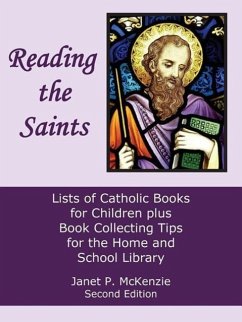 Reading the Saints: Lists of Catholic Books for Children Plus Book Collecting Tips for the Home and School Library - McKenzie, Janet P.