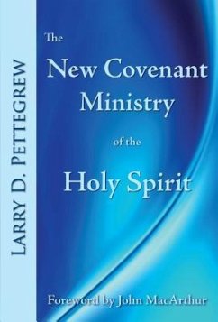 The New Covenant Ministry of the Holy Spirit - Pettegrew, Larry