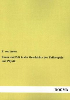 Raum und Zeit in der Geschichte der Philosophie und Physik - Aster, Ernst von